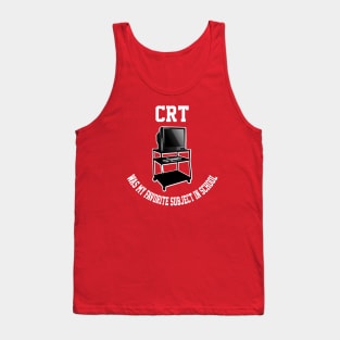 CRT was my favorite subject Tank Top